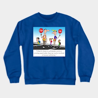 Crossing guard, not human trafficer Crewneck Sweatshirt